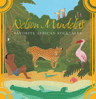 Nelson Mandela's Favorite African Folktales - Nelson Mandela