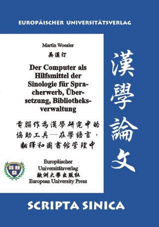 Der Computer als Hilfsmittel der Sinologie für Spracherwerb, Übersetzung, Bibliotheksverwaltung - Martin Woesler