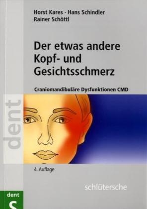 Der etwas andere Kopf- und Gesichtsschmerz - Horst Kares, Hans Schindler, Rainer Schöttl
