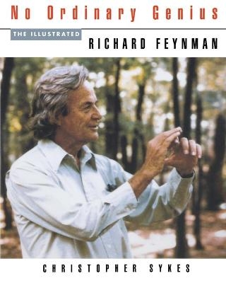 No Ordinary Genius - Richard P. Feynman; Christopher Sykes