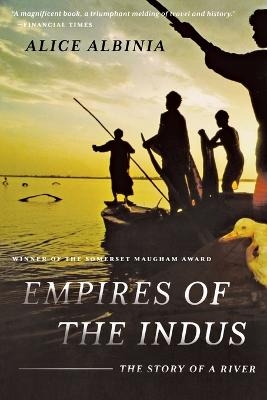 Empires of the Indus - Alice Albinia
