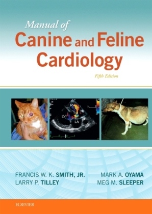 Manual of Canine and Feline Cardiology - Larry P. Tilley; Francis W. K. Smith; Mark Oyama; Meg M. Sleeper