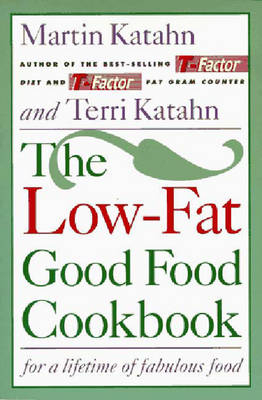 The Low-Fat Good Food Cookbook - Martin Katahn; Terri Katahn