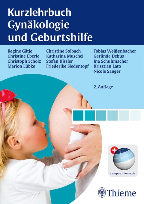 Kurzlehrbuch Gynäkologie und Geburtshilfe - Regine Gätje, Christine Eberle, Christoph Scholz, Marion Lübke, Christine Solbach