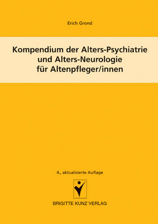 Kompendium der Alters-Psychiatrie und Alters-Neurologie für Altenpfleger/innen - Erich Grond