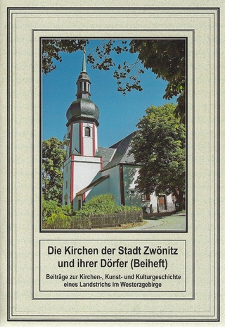 Die Kirchen der Stadt Zwönitz und ihrer Dörfer - Michael Wetzel; Günter Hummel; Frank Reinhold; Gunter Lasch