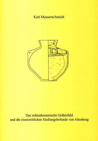 Das schnurkeramische Gräberfeld und die eisenzeitlichen Siedlungsbefunde von Altenburg - Kati Messerschmidt; Peter Ettel