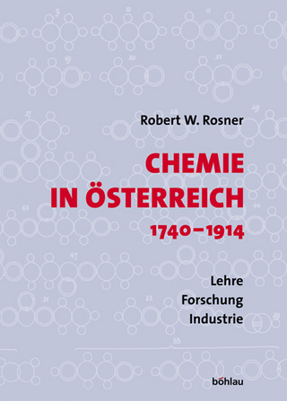 Chemie in Österreich 1740-1914 - Wolfgang Kerber; Wolfgang Reiter; Robert W. Rosner