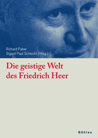 Die geistige Welt des Friedrich Heer - Richard Faber; Sigurd Paul Scheichl