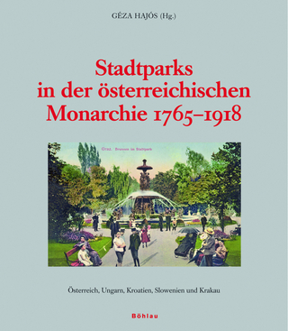 Stadtparks in der österreichischen Monarchie 1765-1918 - Geza Hajos