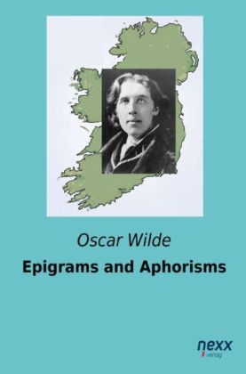 Epigrams and Aphorisms - Oscar Wilde