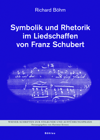 Symbolik und Rhetorik im Liedschaffen von Franz Schubert - Richard Böhm