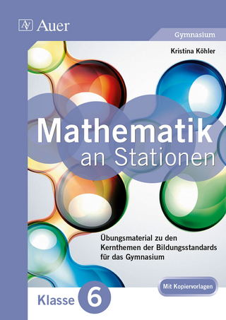Mathe an Stationen 6 Gymnasium - Kristina Köhler
