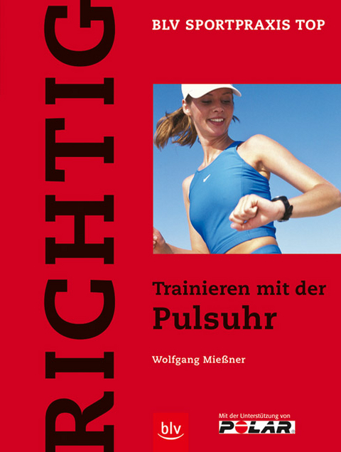 Richtig Trainieren mit der Pulsuhr - Wolfgang Miessner