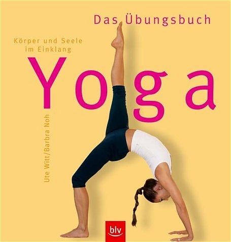 Yoga – Das Übungsbuch - Ute Witt, Barbra Noh