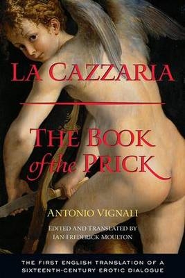 La Cazzaria - Antonio Vignali; Ian Frederick Moulton