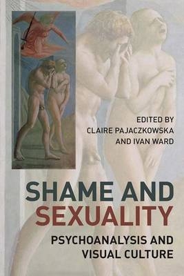 Shame and Sexuality - Claire Pajaczkowska; Ivan Ward