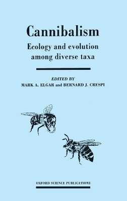 Cannibalism: Ecology and Evolution among Diverse Taxa - Mark A. Elgar; Bernard J. Crespi