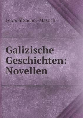 Galizische Geschichten - Leopold Sacher-Masoch
