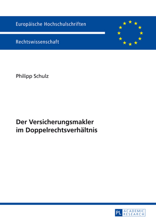 Der Versicherungsmakler im Doppelrechtsverhältnis - Philipp Schulz