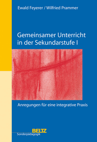 Gemeinsamer Unterricht in der Sekundarstufe I - Jutta Schöler; Ewald Feyerer; Wilfried Prammer