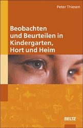 Beobachten und Beurteilen in Kindergarten, Hort und Heim - Peter Thiesen