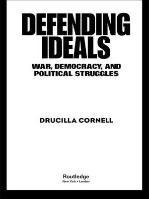 Defending Ideals - Drucilla Cornell