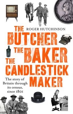 Butcher, the Baker, the Candlestick-Maker - Roger Hutchinson