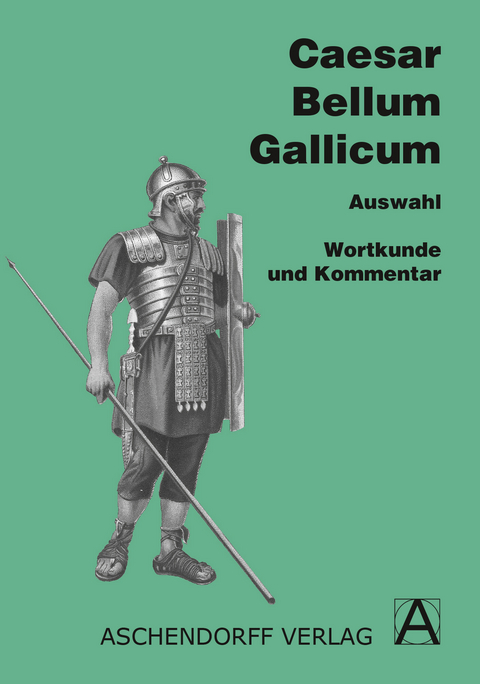 Bellum Gallicum (Latein) / Wortkunde und Kommentar - Caesar Caesar