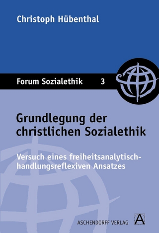 Grundlegung der christlichen Sozialethik - Christoph Hübenthal