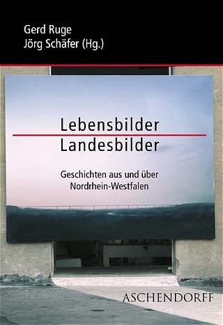 Lebensbilder - Landesbilder - Jörg Schäfer; Gerd Ruge