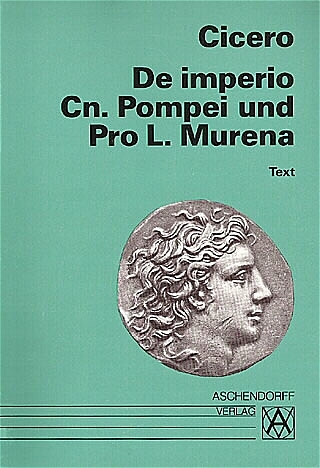 De imperio Cn. Pompei und Pro L. Murena - Cicero Cicero; Beate Czapla