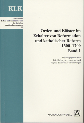 Orden und Klöster im Zeitalter von Reformation und Katholischer Reform 1500-1700 - Friedhelm Jürgensmeier; Regina Elisabeth Schwerdtfeger