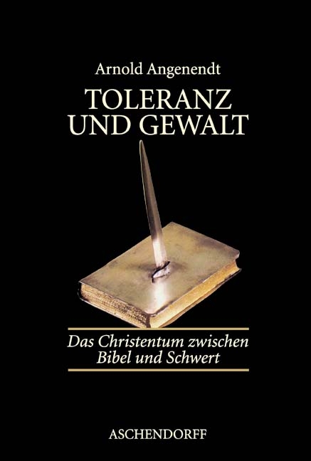 Toleranz und Gewalt - Arnold Angenendt