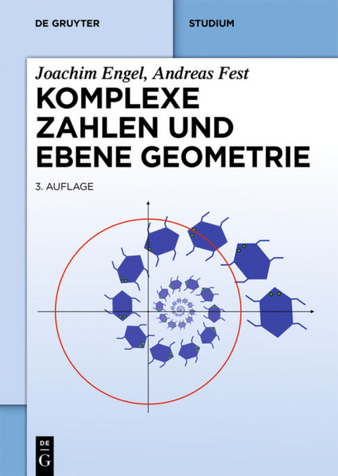 Komplexe Zahlen und ebene Geometrie - Joachim Engel, Andreas Fest