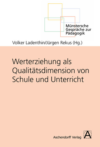 Werterziehung als Qualitätsdimension von Schule und Unterricht - Volker Ladenthin; Jürgen Rekus