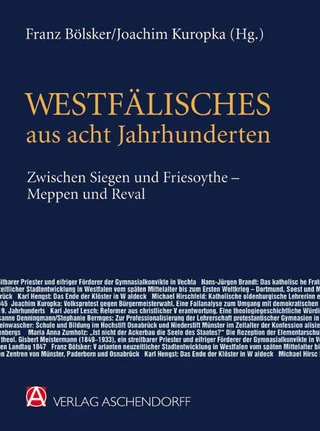 Westfälisches aus acht Jahrhunderten zwischen Siegen und Friesoythe - Meppen und Reval - Joachim Kuropka