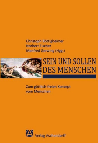 Sein und Sollen des Menschen - Christoph Böttigheimer; Norbert Fischer; Manfred Gerwing