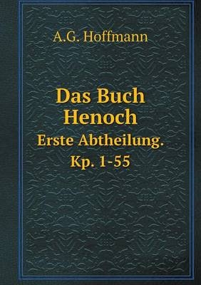Das Buch Henoch Erste Abtheilung. Kp. 1-55 - A G Hoffmann