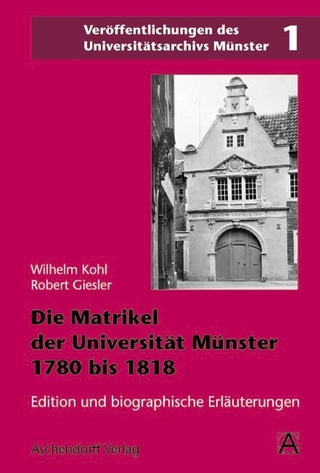 Die Matrikel der Universität Münster 1780 bis 1818 - Wilhelm Kohl; Robert Giesler