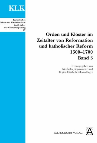 Orden und Klöster im Zeitalter von Reformatoin und Katholischer Reform 1500-1700 - Friedhelm Jürgensmeier; Regina Elisabeth Schwerdtfeger