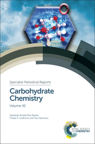 Carbohydrate Chemistry - Thisbe Lindhorst; Yves Queneau; Amelia Pilar Rauter