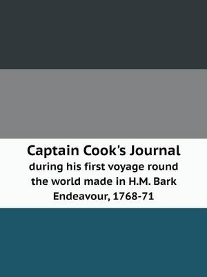 Captain Cook's Journal during his first voyage round the world made in H.M. Bark Endeavour, 1768-71 - Cook
