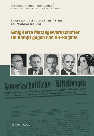 Emigrierte Metallgewerkschafter im Kampf gegen das NS-Regime - Siegfried Mielke; Stefan Heinz