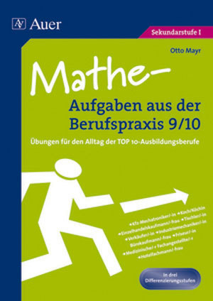 Mathe-Aufgaben aus der Berufspraxis, Klasse 9/10 - Otto Mayr