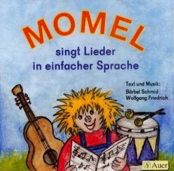 Momel singt Lieder in einfacher Sprache. Für den Musikunterricht in Förder- und Grundschule - Wolfgang Friedrich, Bärbel Schmid