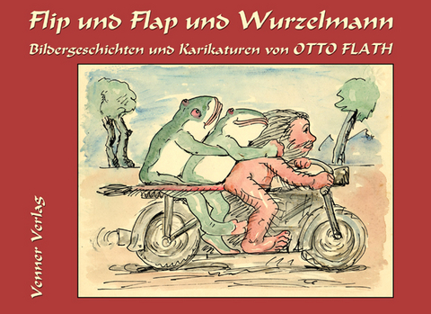 Flip und Flap und Wurzelmann - Otto Flath