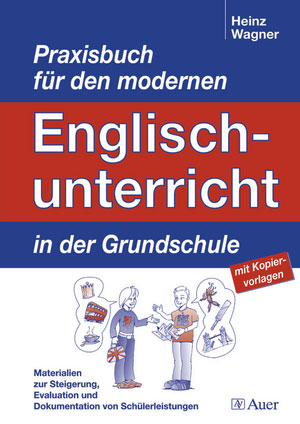Praxisbuch für den modernen Englischunterricht in der Grundschule - Heinz Wagner