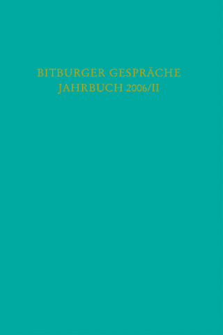 Bitburger Gespräche Jahrbuch 2006/II - Trier Stiftung Gesellschaft für Rechtspolitik; Institut für Rechtspolitik an der Universität Trier