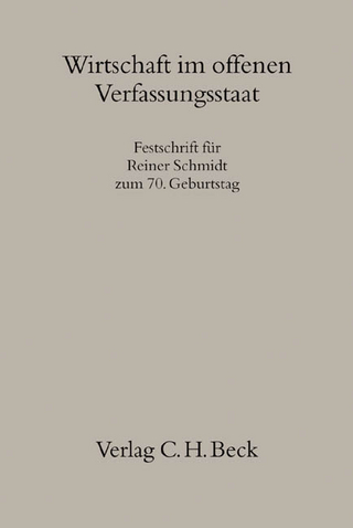 Wirtschaft im offenen Verfassungsstaat - Hartmut Bauer; Detlef Czybulka; Wolfgang Kahl; Andreas Voßkuhle